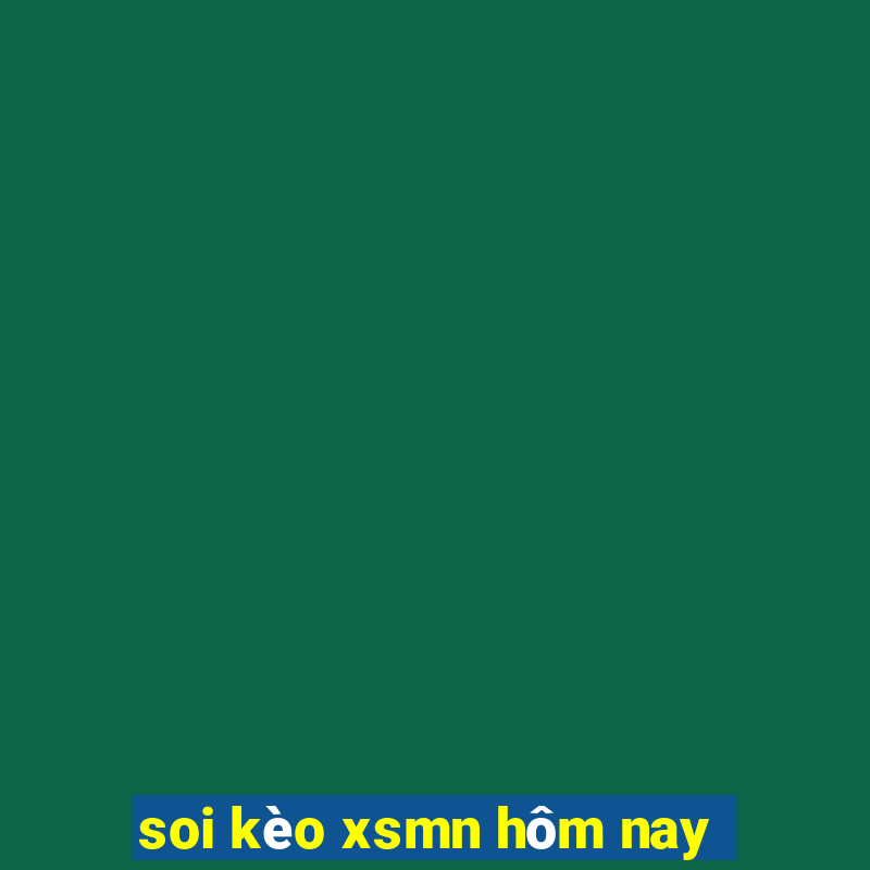 soi kèo xsmn hôm nay