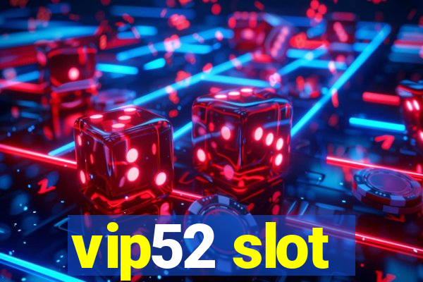 vip52 slot