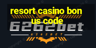 resort casino bonus code