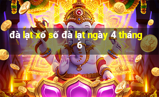 đà lạt xổ số đà lạt ngày 4 tháng 6