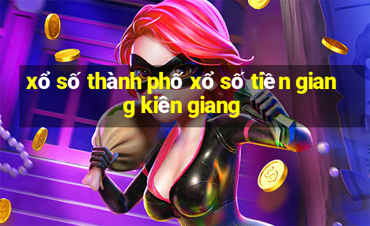 xổ số thành phố xổ số tiền giang kiên giang