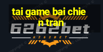 tai game bai chien tran