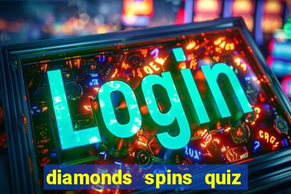 diamonds spins quiz free fire