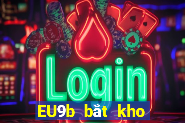 EU9b bắt kho báu thử nghiệm