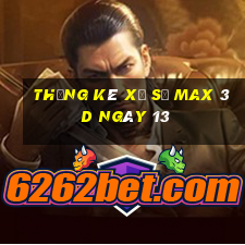 Thống kê Xổ Số Max 3D ngày 13