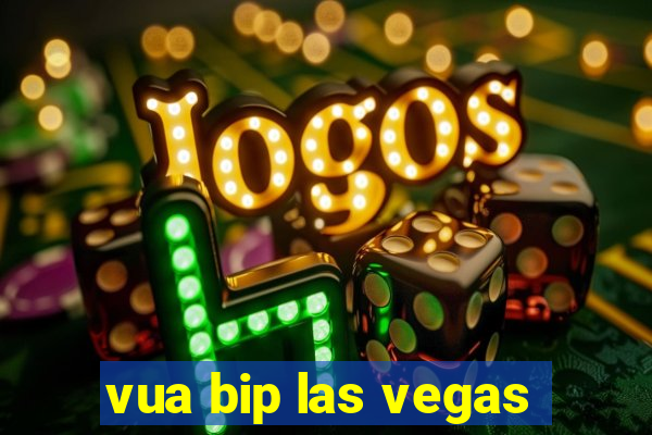 vua bip las vegas