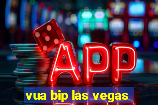 vua bip las vegas