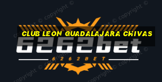 club leon guadalajara chivas