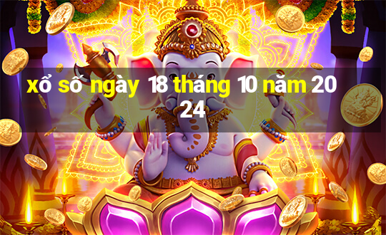 xổ số ngày 18 tháng 10 năm 2024