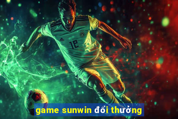 game sunwin đổi thưởng