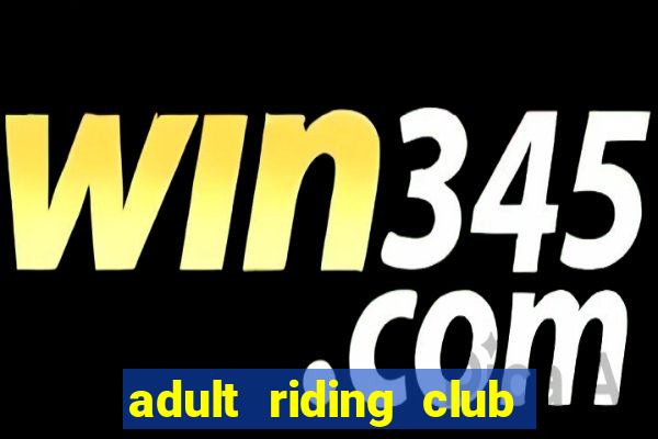 adult riding club near me