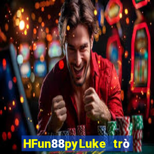 HFun88pyLuke trò chơi điện tử phòng