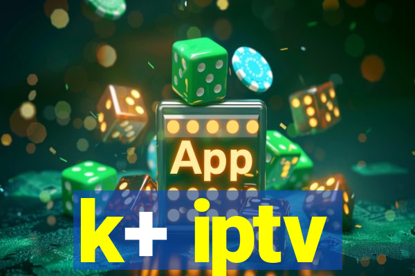 k+ iptv