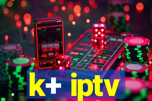 k+ iptv