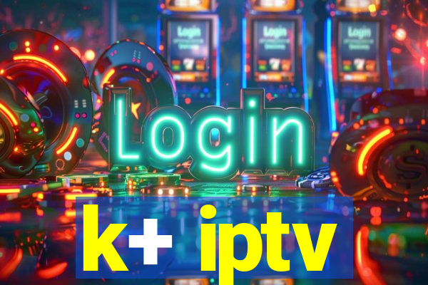 k+ iptv