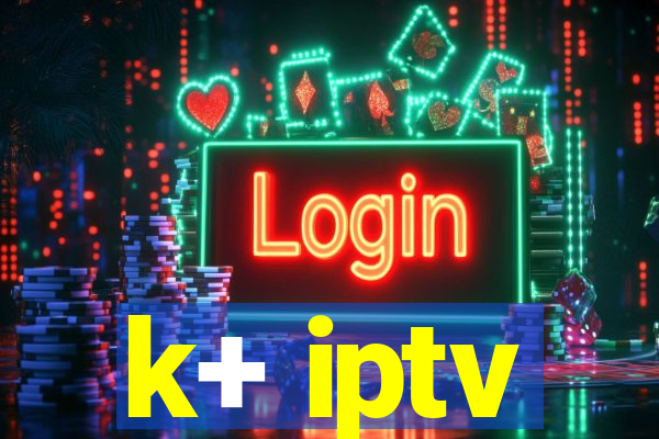 k+ iptv