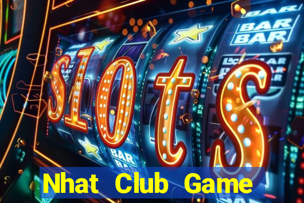 Nhat Club Game Bài Slot Đổi Thưởng