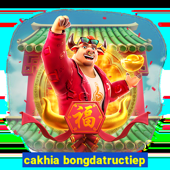 cakhia bongdatructiep