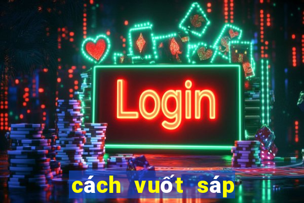 cách vuốt sáp không bị bết