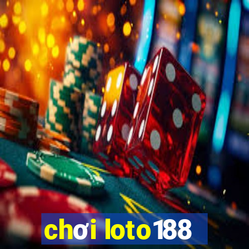 chơi loto188