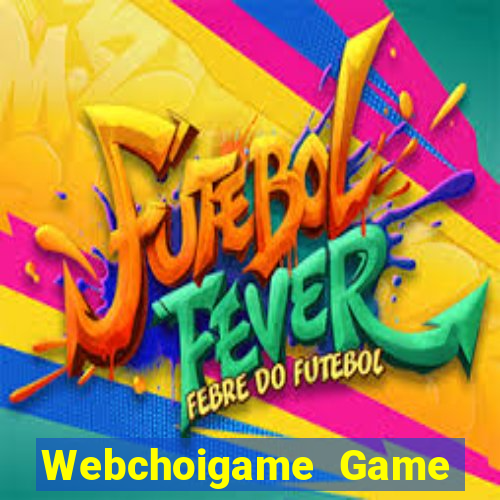 Webchoigame Game Bài Nhất Vip