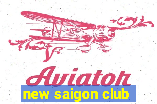 new saigon club