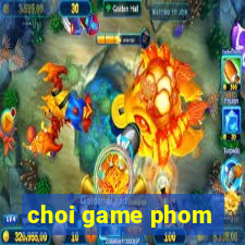 choi game phom