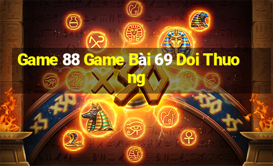 Game 88 Game Bài 69 Doi Thuong