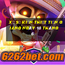 xổ số kiến thiết tiền giang ngày 18 tháng 6