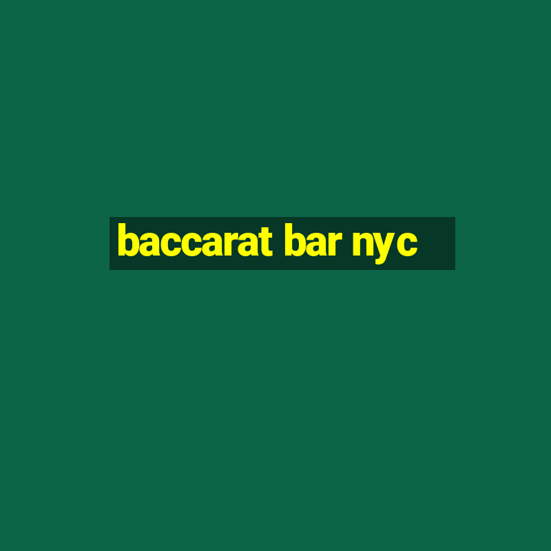 baccarat bar nyc