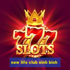 new life club ninh binh