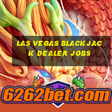 las vegas blackjack dealer jobs