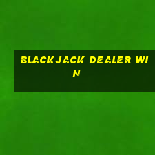 blackjack dealer win