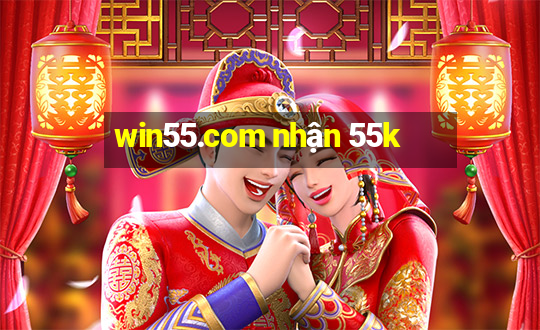 win55.com nhận 55k