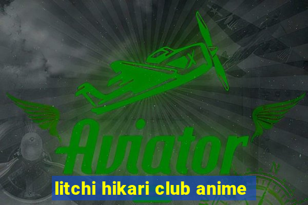 litchi hikari club anime