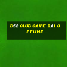 B52.Club Game Bài Offline