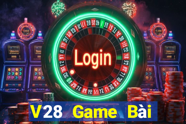 V28 Game Bài Online Miễn Phí