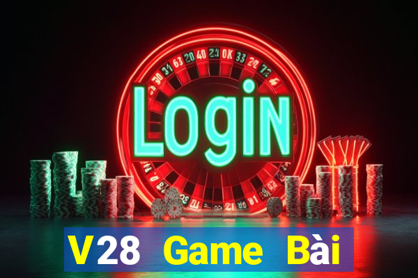 V28 Game Bài Online Miễn Phí