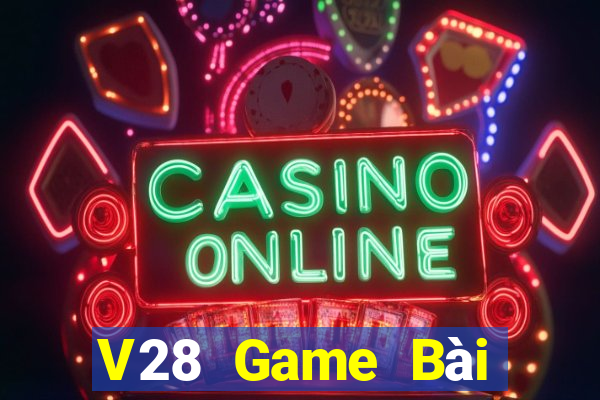 V28 Game Bài Online Miễn Phí