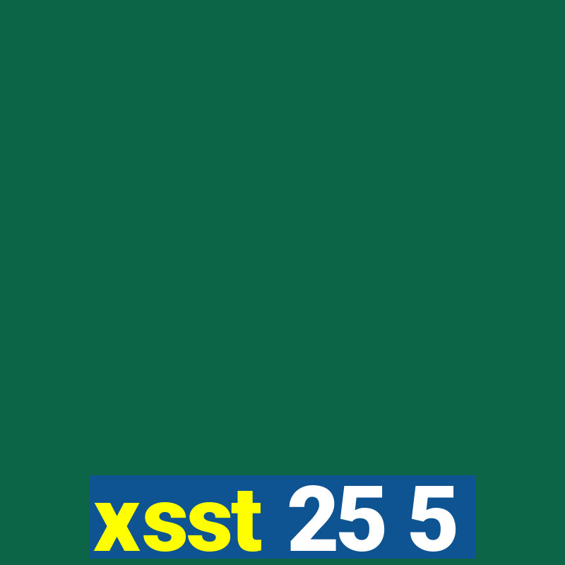 xsst 25 5