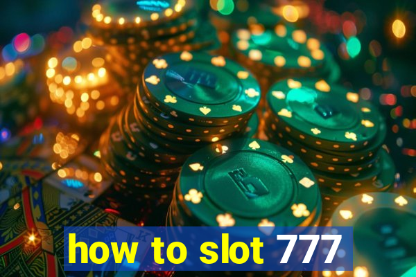 how to slot 777