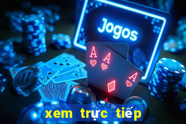 xem trực tiếp bóng đá trực tuyến