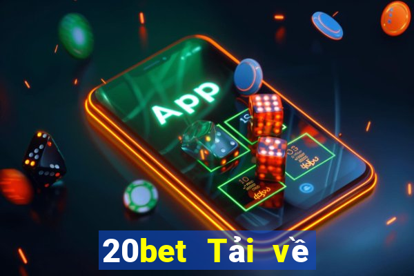 20bet Tải về phần mềm Caizhi