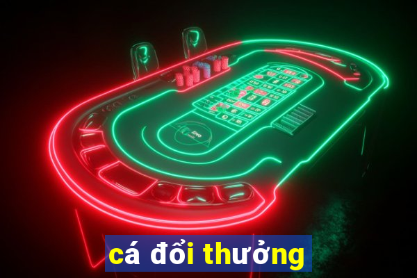 cá đổi thưởng