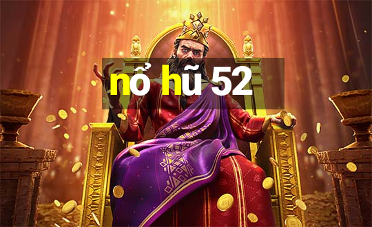 nổ hũ 52