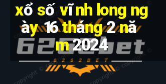 xổ số vĩnh long ngày 16 tháng 2 năm 2024