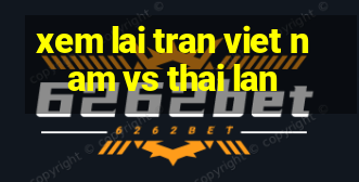 xem lai tran viet nam vs thai lan