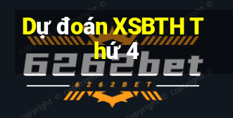 Dự đoán XSBTH Thứ 4