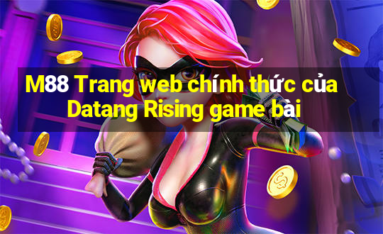 M88 Trang web chính thức của Datang Rising game bài