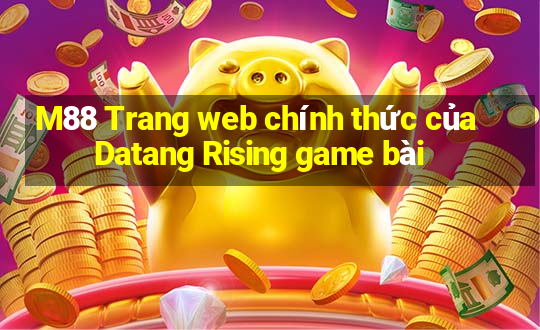 M88 Trang web chính thức của Datang Rising game bài